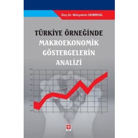 Türkiye Örneğinde Makroekonomik Göstergelerin Analizi Ekin Yayınevi