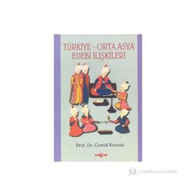 TÜRKİYE ORTA ASYA EDEBI İLİŞKİLERİ - CEMAL KURNAZ
