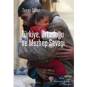 Türkiye, Ortadoğu ve Mezhep Savaşı - Taner Timur