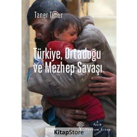 Türkiye, Ortadoğu ve Mezhep Savaşı - Taner Timur
