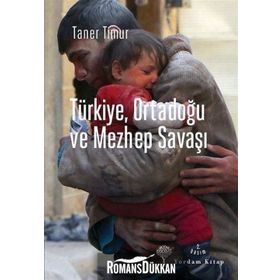 Türkiye, Ortadoğu ve Mezhep Savaşı - Taner Timur