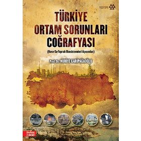 Türkiye Ortam Sorunları Coğrafyası - Nuriye Garipağaoğlu