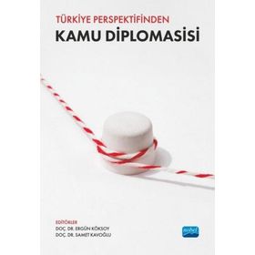 Türkiye Perspektifinden Kamu Diplomasisi Nobel Akademik Yayıncılık