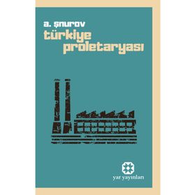 TÜRKİYE PROLETARYASI - A. ŞNUROV