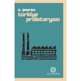 TÜRKİYE PROLETARYASI - A. ŞNUROV