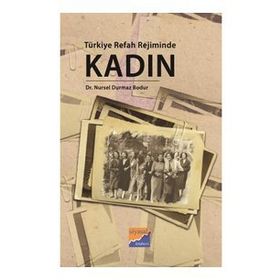 Türkiye Refah Rejiminde Kadın - Nursel Durmaz Bodur