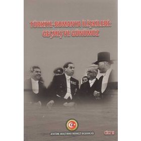 Türkiye - Romanya İlişkileri: Geçmiş Ve Günümüz Cilt: 2 Duygu Türker Çelik