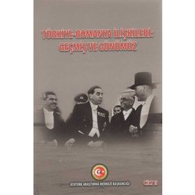 Türkiye - Romanya İlişkileri: Geçmiş Ve Günümüz Cilt: 2 Duygu Türker Çelik