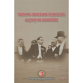 Türkiye - Romanya İlişkileri: Geçmiş Ve Günümüz Cilt: 2 Duygu Türker Çelik