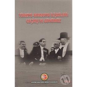 Türkiye - Romanya İlişkileri: Geçmiş Ve Günümüz Cilt: 2 Duygu Türker Çelik