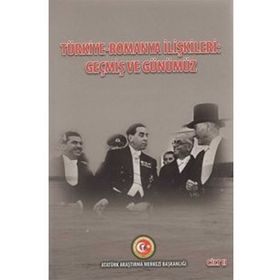Türkiye - Romanya İlişkileri: Geçmiş Ve Günümüz Cilt: 2 Duygu Türker Çelik
