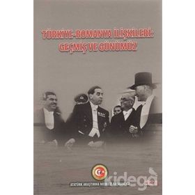 Türkiye - Romanya İlişkileri: Geçmiş Ve Günümüz Cilt: 2 Duygu Türker Çelik