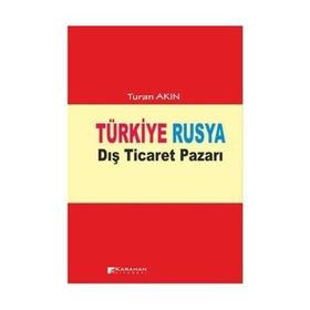 TÜRKIYE RUSYA DIŞ TICARET PAZARI - TURAN AKIN