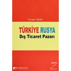 TÜRKIYE RUSYA DIŞ TICARET PAZARI - TURAN AKIN