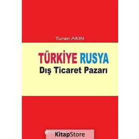 TÜRKIYE RUSYA DIŞ TICARET PAZARI - TURAN AKIN