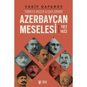 Türkiye-Rusya İlişkilerinde Azerbaycan Meselesi 1917-1922 - Vasif Qafarov