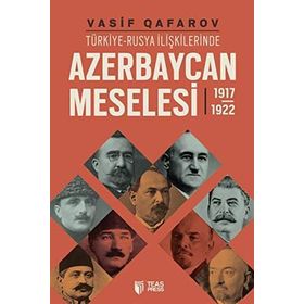 Türkiye-Rusya İlişkilerinde Azerbaycan Meselesi 1917-1922 - Vasif Qafarov