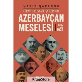 Türkiye-Rusya İlişkilerinde Azerbaycan Meselesi 1917-1922 - Vasif Qafarov