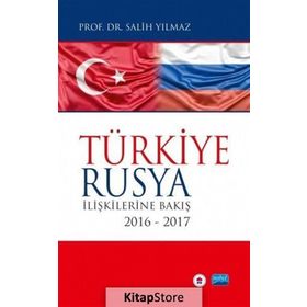 Türkiye-Rusya İlişkilerine Bakış 2016 - 2017 - Salih Yılmaz