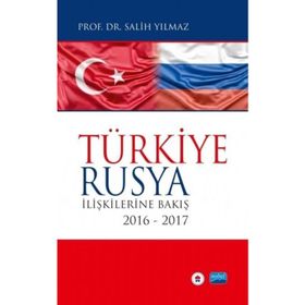 Türkiye-Rusya İlişkilerine Bakış 2016 - 2017 - Salih Yılmaz
