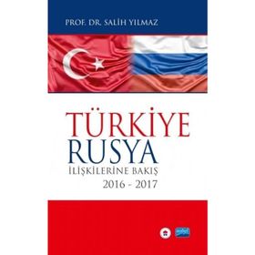 Türkiye-Rusya İlişkilerine Bakış 2016 - 2017 - Salih Yılmaz