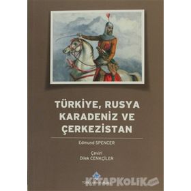 Türkiye, Rusya, Karadeniz ve Çerkezistan - Edmund Spencer