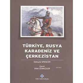 Türkiye, Rusya, Karadeniz ve Çerkezistan - Edmund Spencer