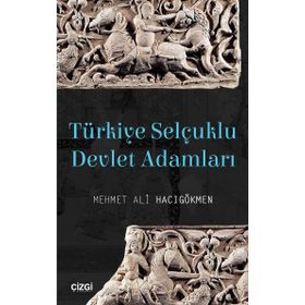 Türkiye Selçuklu Devlet Adamları - Mehmet Ali Hacıgökmen