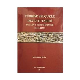Türkiye Selçuklu Devleti Tarihi - Muharrem Kesik
