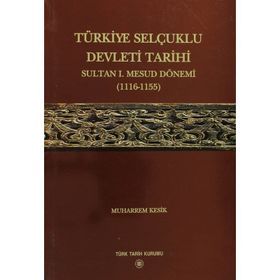 Türkiye Selçuklu Devleti Tarihi - Muharrem Kesik