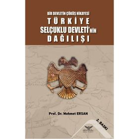 TÜRKİYE SELÇUKLU DEVLETININ DAĞILIŞI - MEHMET ERSAN