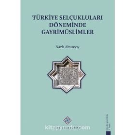 Türkiye Selçuklu Döneminde Gayrimüslimler - Nazlı Altunsoy - Türk Tarih Kurumu Yayınları