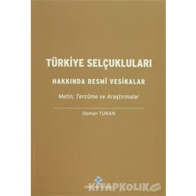 TÜRKİYE SELÇUKLULARI HAKKINDA RESMI VESIKALAR - OSMAN TURAN