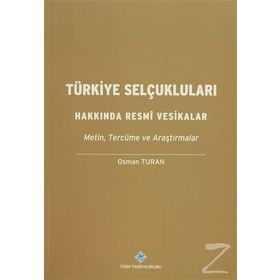TÜRKİYE SELÇUKLULARI HAKKINDA RESMI VESIKALAR - OSMAN TURAN