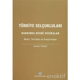 TÜRKİYE SELÇUKLULARI HAKKINDA RESMI VESIKALAR - OSMAN TURAN