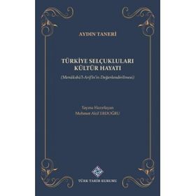 Türkiye Selçukluları Kültür Hayatı - Mehmet Akif Erdoğdu - Türk Tarih Kurumu Yayınları