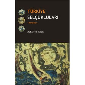 Türkiye Selçukluları - Makaleler - Muharrem Kesik
