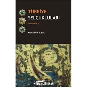 Türkiye Selçukluları - Makaleler - Muharrem Kesik