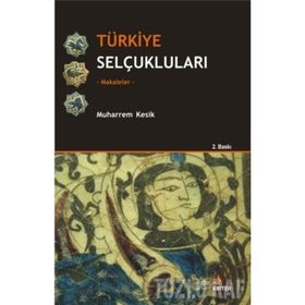 Türkiye Selçukluları - Makaleler - Muharrem Kesik