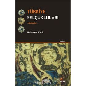 Türkiye Selçukluları - Makaleler - Muharrem Kesik