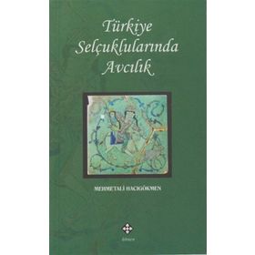 Türkiye Selçuklularında Avcılık - mehmet ali hacogokmen