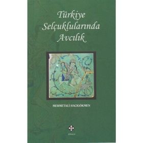 Türkiye Selçuklularında Avcılık - mehmet ali hacogokmen