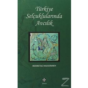 Türkiye Selçuklularında Avcılık - mehmet ali hacogokmen