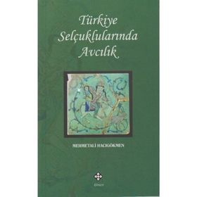 Türkiye Selçuklularında Avcılık - mehmet ali hacogokmen