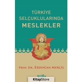 TÜRKİYE SELÇUKLULARINDA MESLEKLER - ERDOĞAN MERÇİL