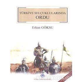Türkiye Selçuklularında Ordu - Erkan Göksu