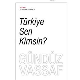 TÜRKİYE SEN KIMSIN? - GÜNDÜZ VASSAF