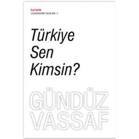 TÜRKİYE SEN KIMSIN? - GÜNDÜZ VASSAF