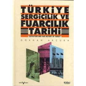 TÜRKİYE SERGICILIK VE FUARCILIK TARIHI - GÖKHAN AKÇURA