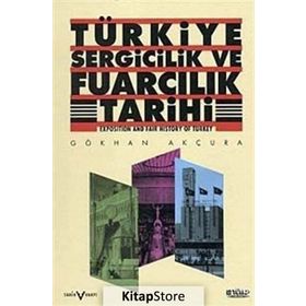 TÜRKİYE SERGICILIK VE FUARCILIK TARIHI - GÖKHAN AKÇURA